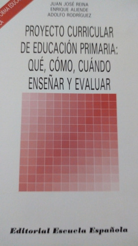 Proyecto Curricular Educ.primaria:qué,cómo,cuándo Enseñar