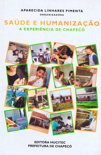 Saúde e humanização: A experiência de Chapecó, de Pimenta, Aparecida Linhares. Hucitec Editora Ltda., capa mole em português, 2000