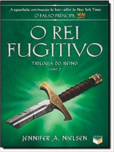 O Rei Fugitivo (vol. 2 Trilogia Do Reino), De Nielsen, Jennifer A.. Editora Verus, Capa Mole, Edição 1ª Edição - 2013 Em Português