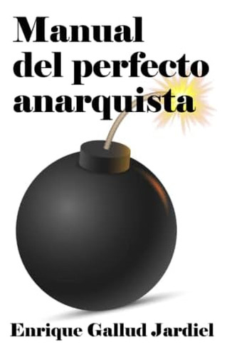 Libro: Manual Del Perfecto Anarquista: Arte Y Ciencia Llev