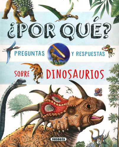 Ãâ¿por Que? Preguntas Y Respuestas Sobre Dinosaurios, De Susaeta, Equipo. Editorial Susaeta, Tapa Blanda En Español