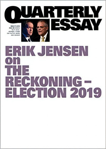 The Prosperity Gospel: How Scott Morrison Won And Bill Shorten Lost: Quarterly Essay 74, De Erik Jensen. Editorial Black Inc., Tapa Blanda En Inglés