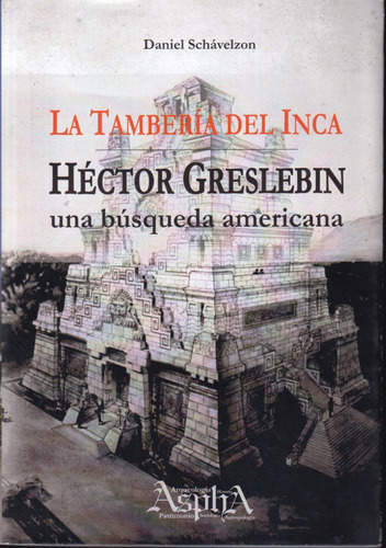 La Tambería Del Inca, Vida H. Greslebin, Schávelzon