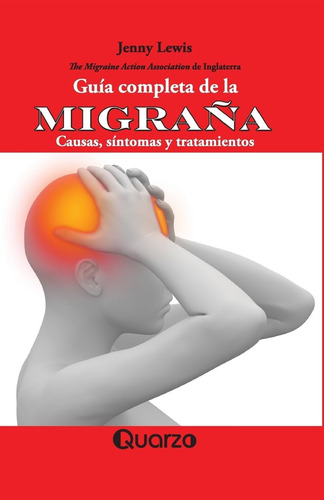 Libro: Guía Completa De La Migraña: Causas, Síntomas Y Trata