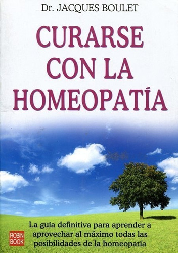 Curarse Con La Homeopatía, Dr. Jacques Boulet, Robin Book