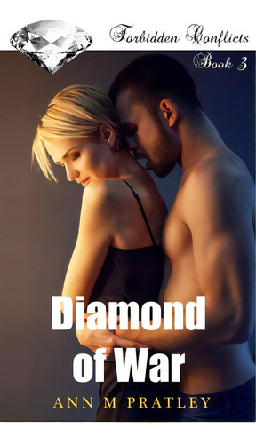 Diamond Of War: Book 3 Of The Forbidden Conflicts Series, De Pratley, Ann M.. Editorial Lightning Source Inc, Tapa Blanda En Inglés