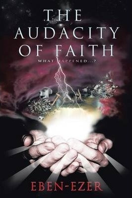 The Audacity Of Faith - Eben-ezer (paperback)