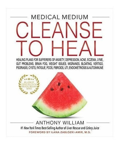 Medical Medium Cleanse To Heal : Anthony William 