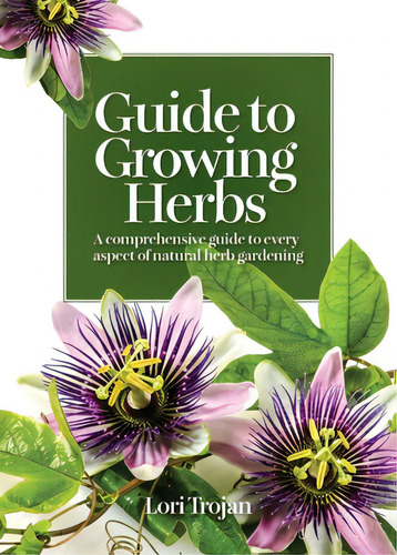 Guide To Growing Herbs, De Trojan, Lori. Editorial Lightning Source Inc, Tapa Blanda En Inglés