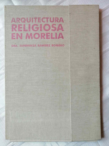 Arquitectura Religiosa En Morelia Esperanza Ramírez Romero 