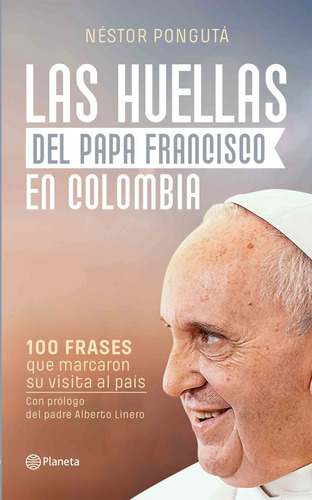 Las Huellas Del Papa Francisco En Colombia, De Néstor Pongutá., Vol. 1. Editorial Planeta, Tapa Blanda, Edición Planeta En Español, 2017