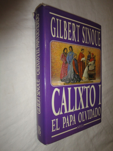  Calixto I - El Papa Olvidado - Gilbert Sinoué - Ed. B