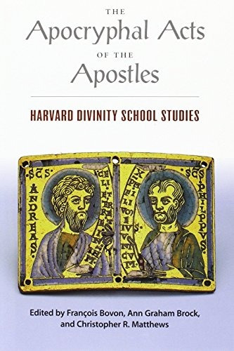 The Apocryphal Acts Of The Apostles Harvard Divinity School 
