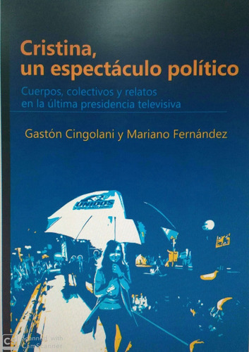 Cristina, Un Espectaculo Politico. Cuerpos, Colectivos Y Rel