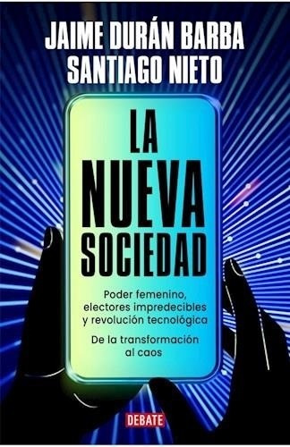 La Nueva Sociedad - Jaime Duran Barba ; Santiago Nieto