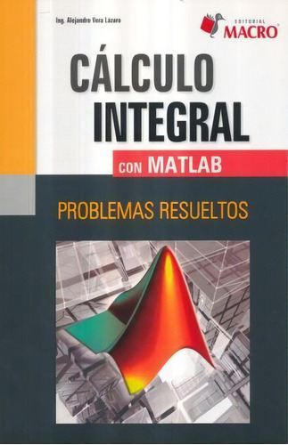 Cálculo Integral Con Matlab, De Vera Lazaro, Alejandro. Editorial Empresa Editora Macro En Español