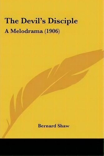 The Devil's Disciple, De Bernard Shaw. Editorial Kessinger Publishing, Tapa Blanda En Inglés