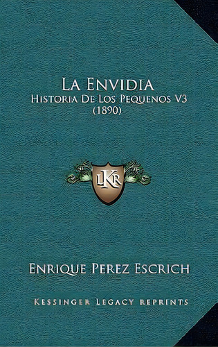La Envidia, De Enrique Perez Escrich. Editorial Kessinger Publishing, Tapa Blanda En Español