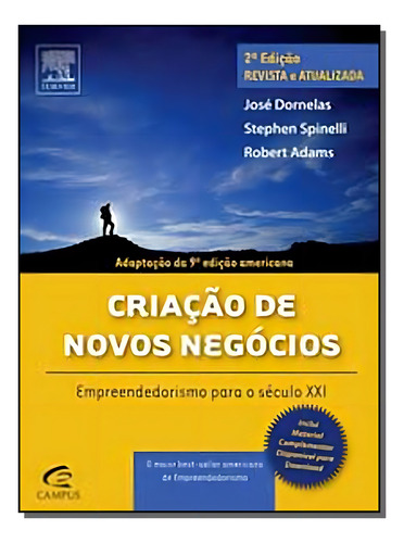 Livro Criação De Novos Negócios: Empreendedorismo Para O Século Xxi, De Robert Adams (), José Dornelas (), Stephen Spinelli (). Editora Gen Atlas, Capa Mole, Edição 9 Em Português, 2013
