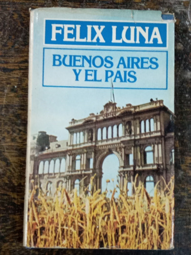 Buenos Aires Y El Pais * Felix Luna * Circulo *