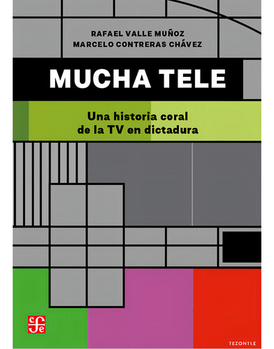 Mucha Tele: , De Valle Muñoz., Vol. 1. Editorial Fondo De Cultura Económica Chile, Tapa Pasta Blanda, Edición 1 En Español, 2023