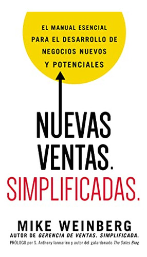 Nuevas Ventas Simplificadas : El Manual Esencial Para El Des