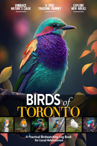 Libro: Birds Of Toronto: Bird Watching Log Book For Local |