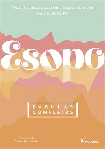 Esopo: Fabulas Completas, De Esopo. Editorial Moderna, Capa Mole, Edição 3 Em Português, 2022