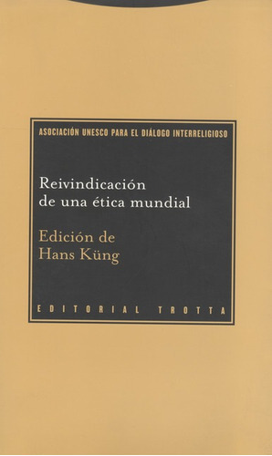 Reivindicacion De Una Etica Mundial, De Küng, Hans. Editorial Trotta, Tapa Blanda, Edición 1 En Español, 2002