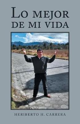 Libro Lo Mejor De Mi Vida - Heriberto H Carrera