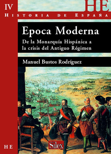 Historia De Espaãâ±a Vol 4. Epoca Moderna: De La Monarquía Hispánica A La Crisis Del Antiguo Régimen, De Bustos Rodriguez, Manuel. Historia De España, Vol. Iv. Editorial Silex Ediciones, S.l.,