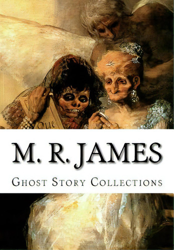M. R. James, Ghost Story Collections, De James, M. R.. Editorial Createspace, Tapa Blanda En Inglés
