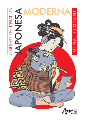 A mulher na literatura japonesa moderna, de Isotani, Mina. Appris Editora e Livraria Eireli - ME, capa mole em português, 2020