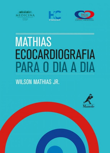 Mathias - ecocardiografia para o dia a dia, de Mathias Jr., Wilson. Editora Manole, capa mole, edição 1ª edição - 2018 em português