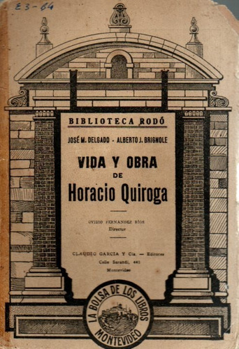 Vida Y Obra De Horacio Quiroga Jose M Delgado 