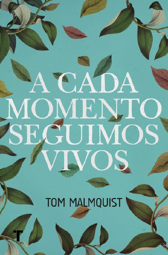 Libro - A Cada Momento Seguimos Vivos, De Malmquist Tom. Ed