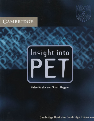 Insight Into Pet - Student's Book, de Naylor, Helen. Editorial CAMBRIDGE UNIVERSITY PRESS, tapa blanda en inglés internacional, 2004