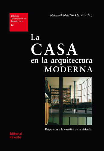La Casa En La Arquitectura Moderna, De Martin Hernandez, Manuel. Editorial Reverté, Tapa Blanda En Español
