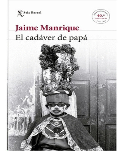 El Cadáver De Papá: El Cadáver De Papá, De Jaime Manrique. Editorial Seix Barral, Tapa Blanda, Edición 1 En Español, 2019