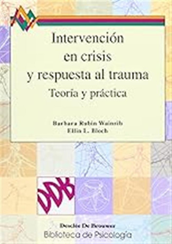 Intervención En Crisis Y Respuesta Al Trauma (biblioteca De 