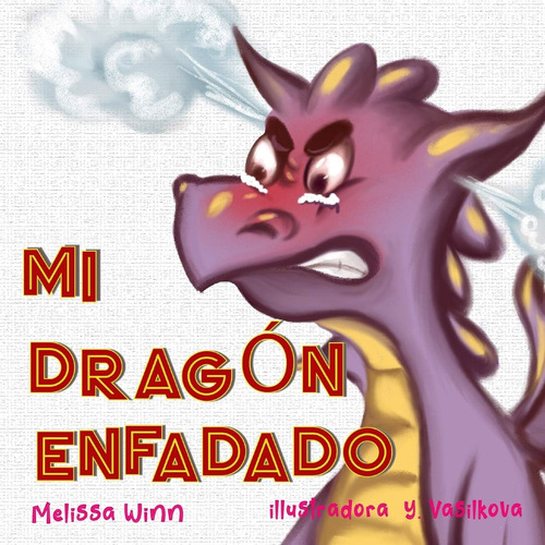 Libro: Mi Dragón Enfadado: Libros Infantiles Sobre El Manejo