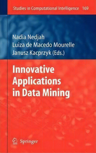 Innovative Applications In Data Mining, De Nadia Nedjah. Studies In Computational Intelligence, Vol. 1. Editorial Springer Verlag Berlin Heidelberg Gmbh Co Kg, Tapa Dura En Inglés
