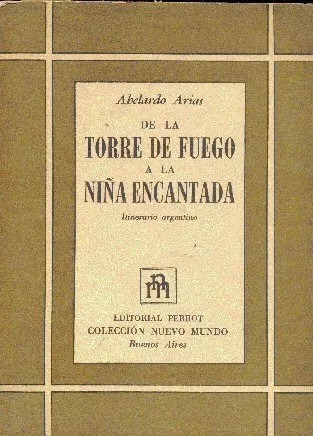 Abelardo Arias: De La Torre De Fuego A La Niña Encantada