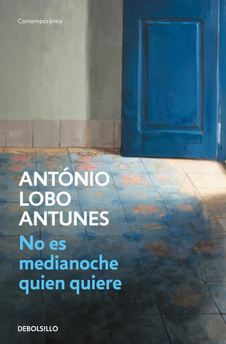 No es medianoche quien quiere, de Lobo Antunes, António. Editorial Debolsillo, tapa blanda en español