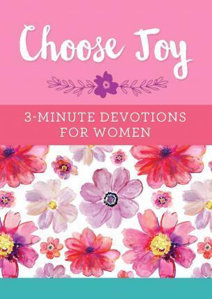 Choose Joy: 3-minute Devotions For Women - Compiled By Ba...