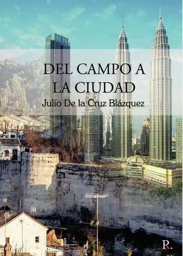 Del Campo A La Ciudad, De De La Cruz Blázquez , Julio.., Vol. 1.0. Editorial Punto Rojo Libros S.l., Tapa Blanda, Edición 1.0 En Español, 2032