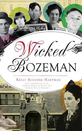 Wicked Bozeman, De Hartman, Kelly. Editorial History Pr, Tapa Dura En Inglés