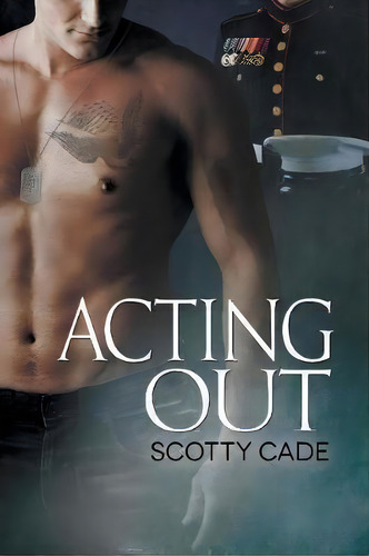 Acting Out, De Scotty Cade. Editorial Dreamspinner Press, Tapa Blanda En Inglés