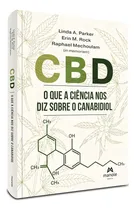 Comprar Cbd O Que A Ciência Nos Diz Sobre O Canabidiol, 1ª Edição 2024, De Linda A. Parker, Erin M. Rock, E Outros.. Editorial Manole, Tapa Mole, Edición 1 En Português, 2024