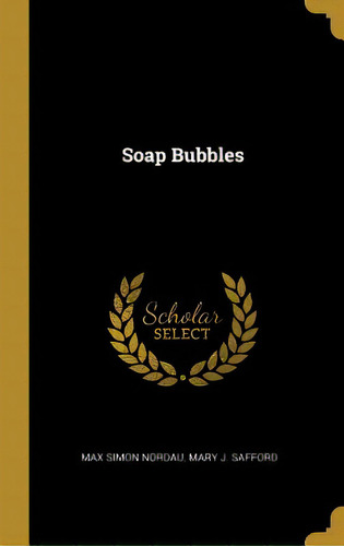 Soap Bubbles, De Nordau, Max Simon. Editorial Wentworth Pr, Tapa Dura En Inglés